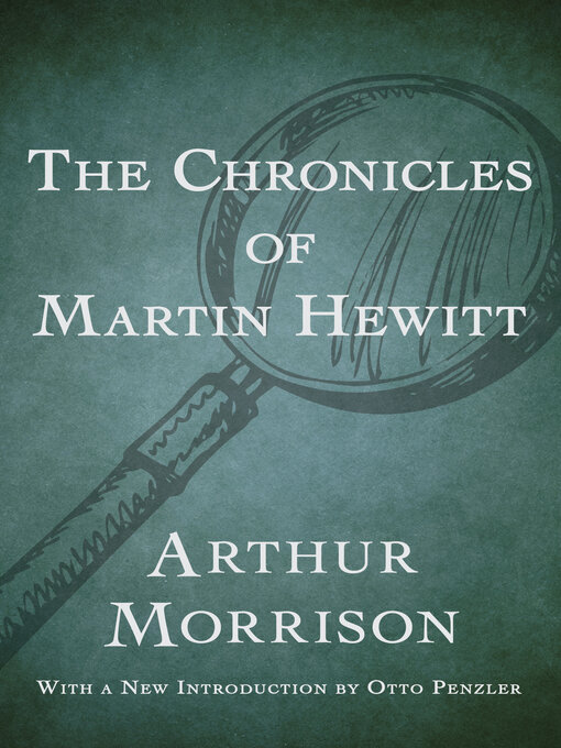 Title details for The Chronicles of Martin Hewitt by Arthur Morrison - Available